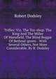 Trifles: Viz. The Toy-shop. The King And The Miller Of Mansfield. The Blind Beggar Of Bethnal-green. . With Several Others, Not More Considerable. By R. Dodsley, Dodsley Robert 