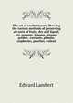 The art of confectionary. Shewing the various methods of preserving all sorts of fruits, dry and liquid; viz. oranges, lemons, citrons, golden . currants, plumbs, raspberies, peaches, walnut, Edward Lambert 