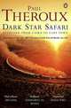 Dark Star Safari: Overland from Cairo to Cape Town, Paul Theroux 