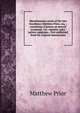 Miscellaneous works of His late Excellency Matthew Prior, esq. ; consisting of poems on several occasions, viz.: epistles, tales, satires, epigrams, . first published from his original manuscripts, Matthew Prior 