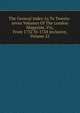 The General Index As To Twenty-seven Volumes Of The London Magazine, Viz, From 1732 To 1758 Inclusive, Volume 25, 