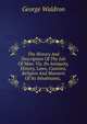 The History And Description Of The Isle Of Man: Viz. Its Antiquity, History, Laws, Customs, Religion And Manners Of Its Inhabitants, ., George Waldron 