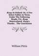 ?sop At Oxford: Or, A Few Select Fables In Verse, Under The Following Heads, Viz. ?sop Matriculated. ?sop's Thanks. . The Conclusion, William Pittis 