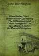 Miscellanies, Viz: I. Observations Concerning The Millennium And Other Passages In The Apocalypse, Ii. Notes On Places Of Scripture ., John Worthington 