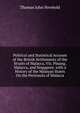 Political and Statistical Account of the British Settlements of the Straits of Malacca, Viz. Pinang, Malacca, and Singapore, with a History of the Malayan States On the Peninsula of Malacca, Thomas John Newbold 