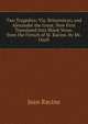 Two Tragedies: Viz. Britannicus; and Alexander the Great. Now First Translated Into Blank Verse, from the French of M. Racine. by Mr. Ozell, Jean Racine 