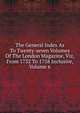 The General Index As To Twenty-seven Volumes Of The London Magazine, Viz, From 1732 To 1758 Inclusive, Volume 6, 