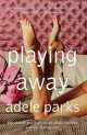 Playing Away, Adele Parks 