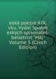 esk? poesie XIX. vku. Vydal Spolek esk?ch spisovatel-belletrist "M?j" Volume 5 (Czech Edition), 