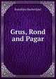 Grus, Rond and Pagar., Romifdes Bauberfpiel 