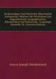 Denkwurdiger Und Nutzlicher Rheinischer Antiquarius: Welcher Die Wichtisten Und Angenehmsten Geographischen, Historischen Und Politischen . Ursprunge Darstellt, Vo. (German Edition), Anton Joseph Weidenbach 