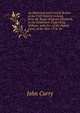 An Historical and Critical Review of the Civil Wars in Ireland, from the Reign of Queen Elizabeth, to the Settlement Under King William, with the . of the Popery Laws, in the Year 1778, Vo, John Curry 