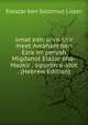 omat esh: u-vo shir meet Avraham ben Ezra im perush Migdanot Elazar eha-Mazkir . sipurim e-idot . (Hebrew Edition), Eleazar ben Solomon Lisser 