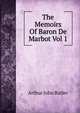 The Memoirs Of Baron De Marbot Vol 1, Arthur John Butler 