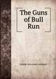 The Guns of Bull Run, Joseph Alexander Altsheler 