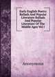 Early English Poetry Ballads And Popular Literature Ballads And Popular Literature Of The Middle Ages Vol I, Heinrich Kretschmayr 
