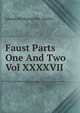Faust Parts One And Two Vol XXXXVII, Johann Wolfgang Von. Goethe 