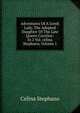 Adventures Of A Greek Lady, The Adopted Daughter Of The Late Queen Caroline: In 2 Vol. celina Stephano, Volume 1, Celina Stephano 
