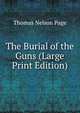 The Burial of the Guns (Large Print Edition), Page, Thomas Nelson, 1853-1922 