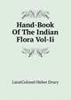 Hand-Book Of The Indian Flora Vol-Ii, LieutColonel Heber Drury 