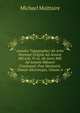 Annales Typographici Ab Artis Inventae Origine Ad Annum Md vols. Vi-xi, Ab Anno Mdi Ad Annum Mdxxxvi Continuati: Post Maittairii, Denisii Aliorumque, Volume 4, Michael Maittaire 