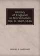 History of England in Ten Volumes Vol. Ii. 1607-1616, SAMUEL R. GARDINER 