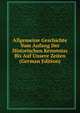 Allgemeine Geschichte Vom Anfang Der Historischen Kenntniss Bis Auf Unsere Zeiten (German Edition), 