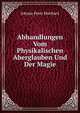 Abhandlungen Vom Physikalischen Aberglauben Und Der Magie, Johann Peter Eberhard 