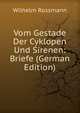 Vom Gestade Der Cyklopen Und Sirenen: Briefe (German Edition), Wilhelm Rossmann 
