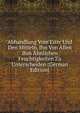 Abhandlung Vom Eiter Und Den Mitteln, Ihn Von Allen Ihm Ahnlichen Feuchtigkeiten Zu Unterscheiden (German Edition), 
