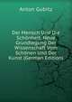 Der Mensch Und Die Schonheit. Neue Grundlegung Der Wissenschaft Vom Schonen Und Der Kunst (German Edition), Anton Gubitz 