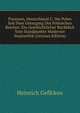 Preussen, Deutschland U. Die Polen Seit Dem Untergang Des Polnischen Reiches: Ein Geschichtlicher Ruckblick Vom Standpunkte Moderner Staatsethik (German Edition), Heinrich Geffcken 