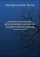 Deutsche Auslieferungsvertrage: Zusammenstellung Der Vom Deutschen Reiche, Dem Norddeutschen Bunde Und Von Einzelnen Deutschen Staaten Mit Auswartigen . Den Dazu Ergangenen De (Spanish Edition), Norddeutscher Bund 
