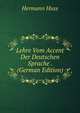 Lehre Vom Accent Der Deutschen Sprache . (German Edition), Hermann Huss 