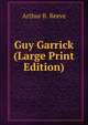 Guy Garrick (Large Print Edition), Arthur B. Reeve 