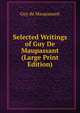 Selected Writings of Guy De Maupassant (Large Print Edition), Ги де Мопассан 