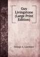 Guy Livingstone (Large Print Edition), George A. Lawrence 