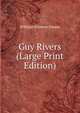 Guy Rivers (Large Print Edition), William Gilmore Simms 