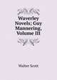 Waverley Novels; Guy Mannering, Volume III, Walter Scott 