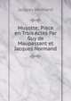 Musotte; Piece en Trois Actes Par Guy de Maupassant et Jacques Normand, Jacques Normand 