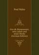 Guy de Maupassant; sein Leben und seine Werke (German Edition), Paul Mahn 