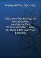 Statuten Der Koniglich Preussischen Akademie Der Wissenschaften: Vom 28. Marz 1881 (German Edition), Henry Arthur Sanders 