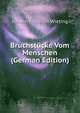 Bruchstucke Vom Menschen (German Edition), Johann Friedrich Wieting 