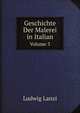 Geschichte Der Malerei in Italian. Volume 3, Ludwig Lanzi 