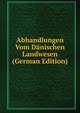 Abhandlungen Vom Danischen Landwesen (German Edition), 