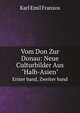 Vom Don Zur Donau: Neue Culturbilder Aus "Halb-Asien". Erster band, Zweiter band, Karl Emil Franzos 