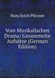 Vom Musikalischen Drama: Gesammelte Aufsatze (German Edition), Hans Erich Pfitzner 