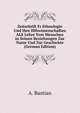 Zeitschrift Fr Ethnologie Und Ihre Hlfswissenschaften ALS Lehre Vom Menschen in Seinen Beziehungen Zur Natur Und Zur Geschichte (German Edition), A. Bastian 