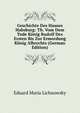 Geschichte Des Hauses Habsburg: Th. Vom Dem Tode Konig Rudolf Des Ersten Bis Zur Ermordung Konig Albrechts (German Edition), Eduard Maria Lichnowsky 