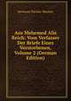 Aus Mehemed Alis Reich: Vom Verfasser Der Briefe Eines Verstorbenen, Volume 2 (German Edition), Hermann Puckler-Muskau 